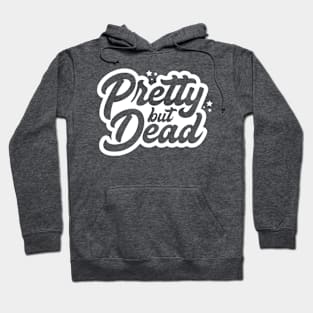 Pretty but Dead (dark) Hoodie